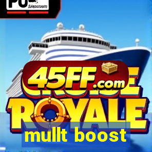 mullt boost